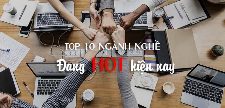 top-10-nhung-nganh-dang-hot-hien-nay