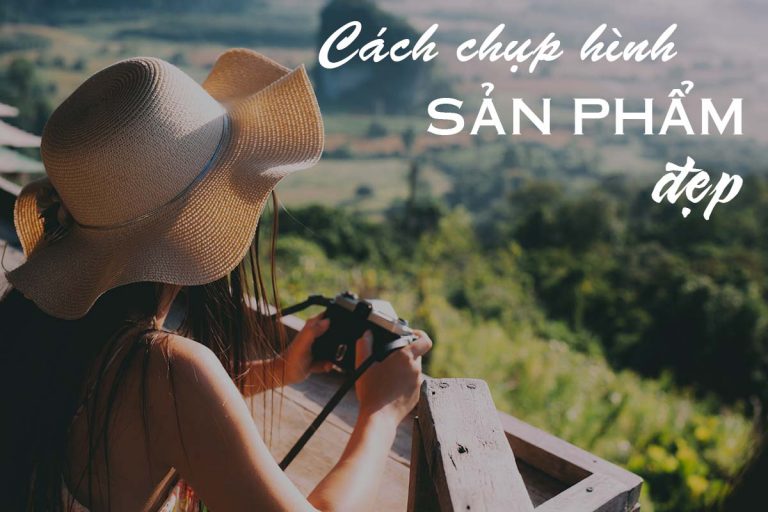 cach chup hinh san pham dep